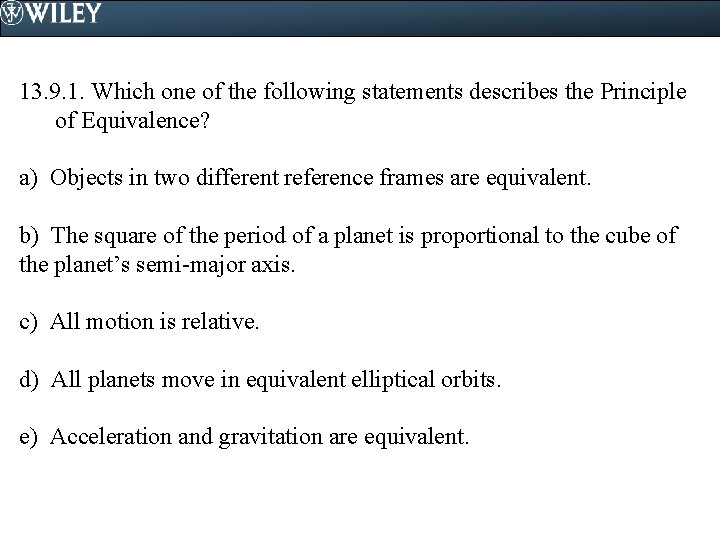 13. 9. 1. Which one of the following statements describes the Principle of Equivalence?