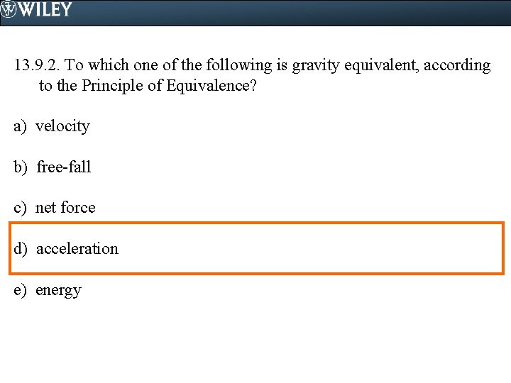 13. 9. 2. To which one of the following is gravity equivalent, according to