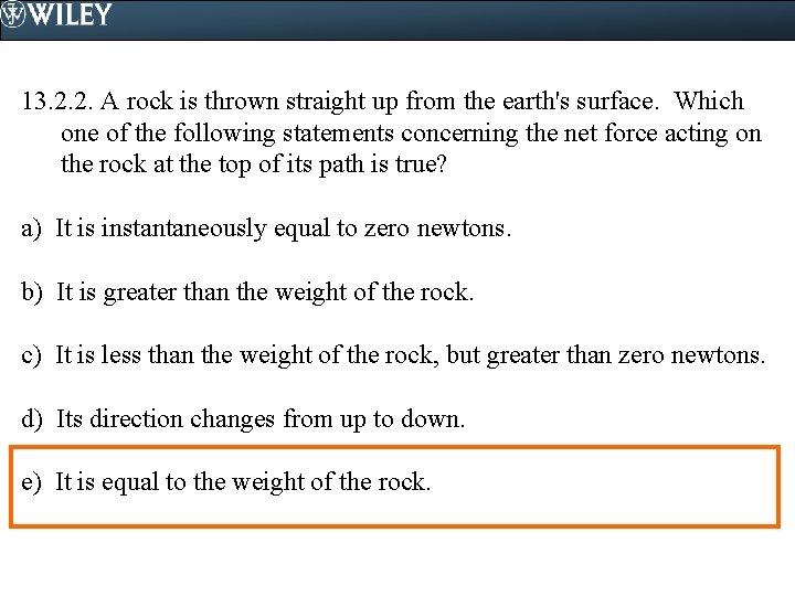 13. 2. 2. A rock is thrown straight up from the earth's surface. Which