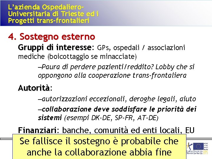 L’azienda Ospedaliero. Universitaria di Trieste ed i Progetti trans-frontalieri 4. Sostegno esterno Gruppi di