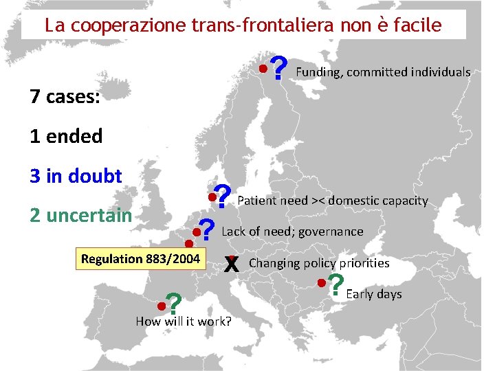La cooperazione trans-frontaliera non è facile 7 cases: ? Funding, committed individuals 1 ended