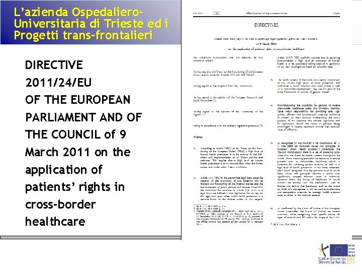 L’azienda Ospedaliero. Universitaria di Trieste ed i Progetti trans-frontalieri DIRECTIVE 2011/24/EU OF THE EUROPEAN