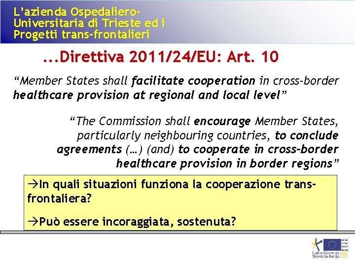 L’azienda Ospedaliero. Universitaria di Trieste ed i Progetti trans-frontalieri . . . Direttiva 2011/24/EU: