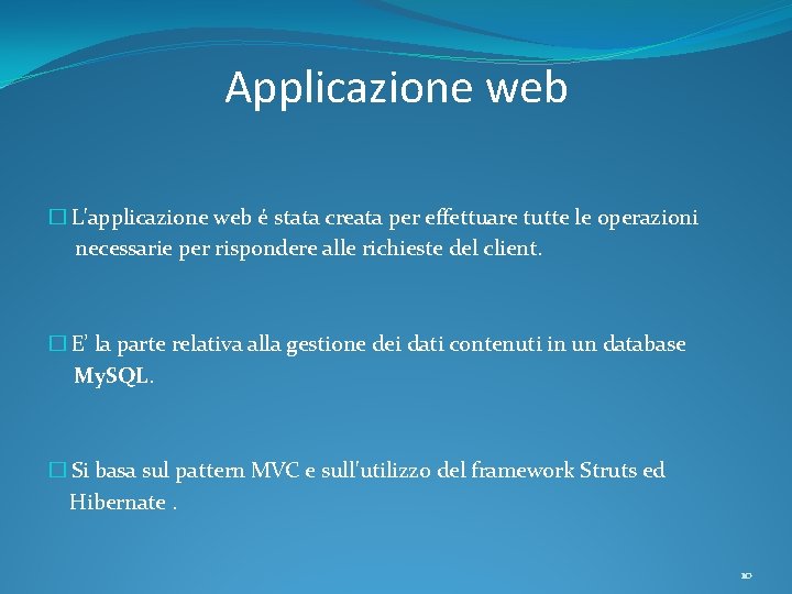 Applicazione web � L'applicazione web é stata creata per effettuare tutte le operazioni necessarie