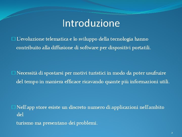 Introduzione � L’evoluzione telematica e lo sviluppo della tecnologia hanno contribuito alla diffusione di