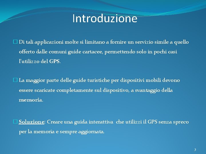 Introduzione � Di tali applicazioni molte si limitano a fornire un servizio simile a