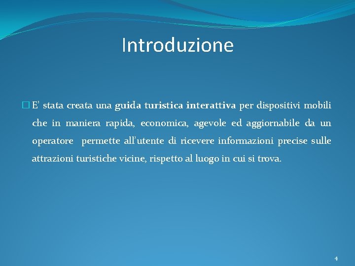 Introduzione � E’ stata creata una guida turistica interattiva per dispositivi mobili che in