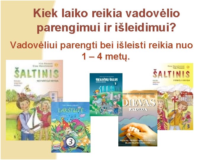 Kiek laiko reikia vadovėlio parengimui ir išleidimui? Vadovėliui parengti bei išleisti reikia nuo 1