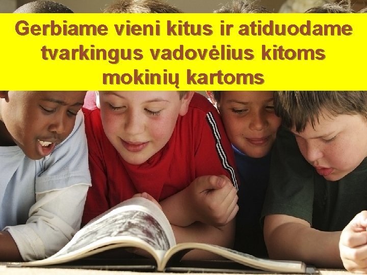 Gerbiame vieni kitus ir atiduodame tvarkingus vadovėlius kitoms mokinių kartoms 