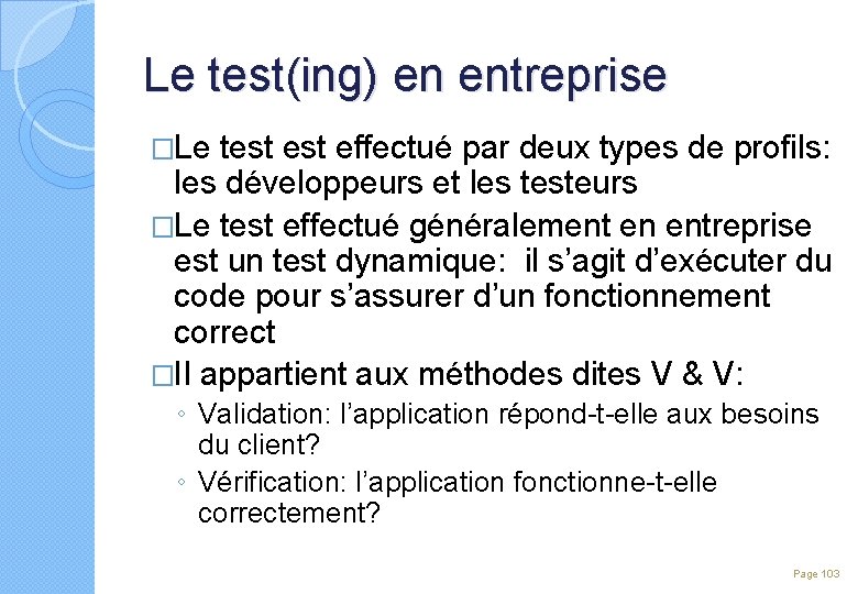 Le test(ing) en entreprise �Le test effectué par deux types de profils: les développeurs