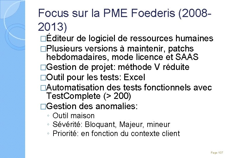Focus sur la PME Foederis (20082013) �Éditeur de logiciel de ressources humaines �Plusieurs versions