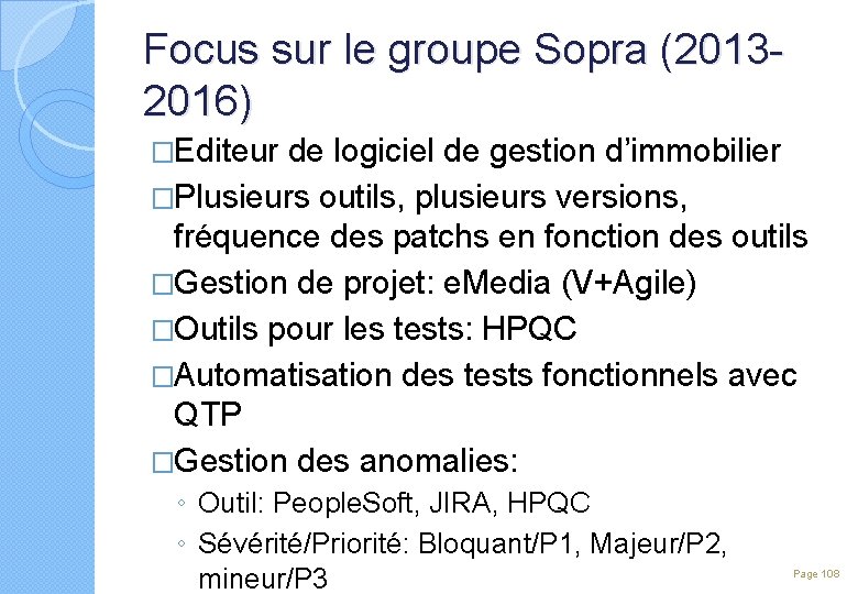 Focus sur le groupe Sopra (20132016) �Editeur de logiciel de gestion d’immobilier �Plusieurs outils,