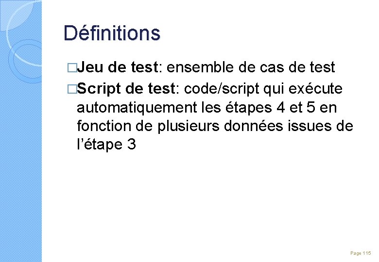 Définitions �Jeu de test: ensemble de cas de test �Script de test: code/script qui