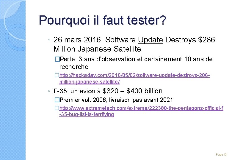 Pourquoi il faut tester? ◦ 26 mars 2016: Software Update Destroys $286 Million Japanese