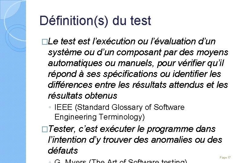 Définition(s) du test �Le test l’exécution ou l’évaluation d’un système ou d’un composant par