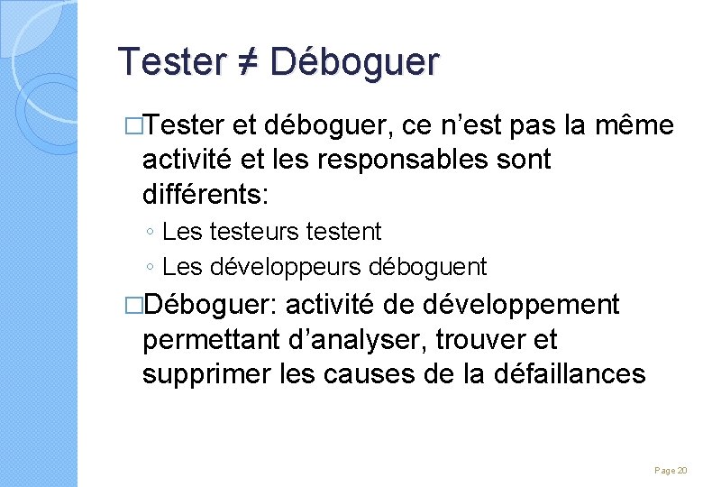Tester ≠ Déboguer �Tester et déboguer, ce n’est pas la même activité et les
