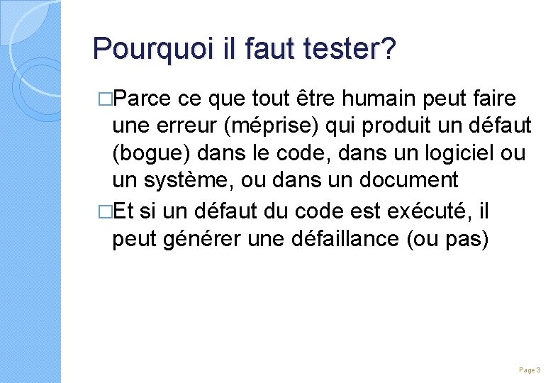 Pourquoi il faut tester? �Parce ce que tout être humain peut faire une erreur