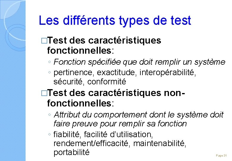 Les différents types de test �Test des caractéristiques fonctionnelles: ◦ Fonction spécifiée que doit
