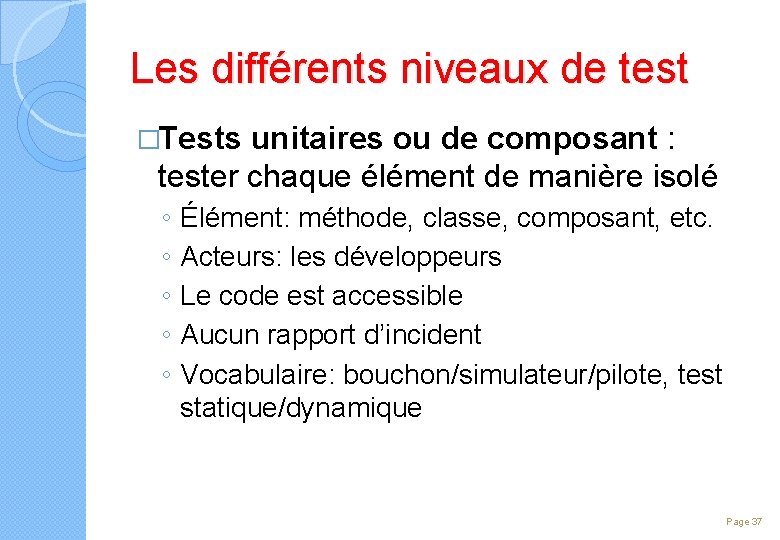 Les différents niveaux de test �Tests unitaires ou de composant : tester chaque élément