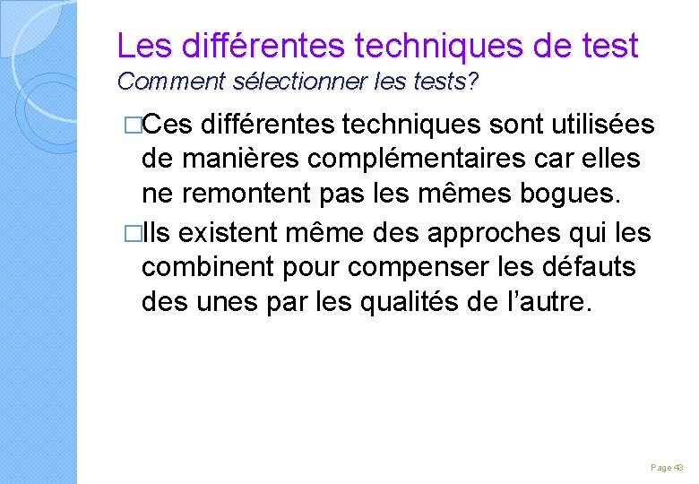 Les différentes techniques de test Comment sélectionner les tests? �Ces différentes techniques sont utilisées