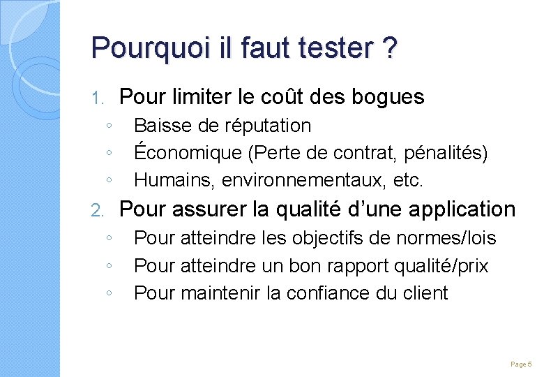 Pourquoi il faut tester ? 1. ◦ ◦ ◦ 2. ◦ ◦ ◦ Pour