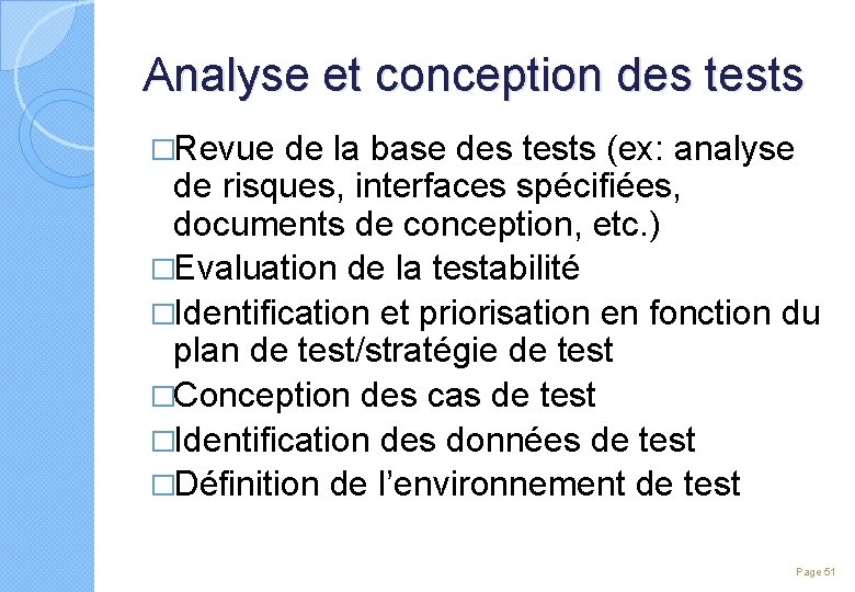 Analyse et conception des tests �Revue de la base des tests (ex: analyse de