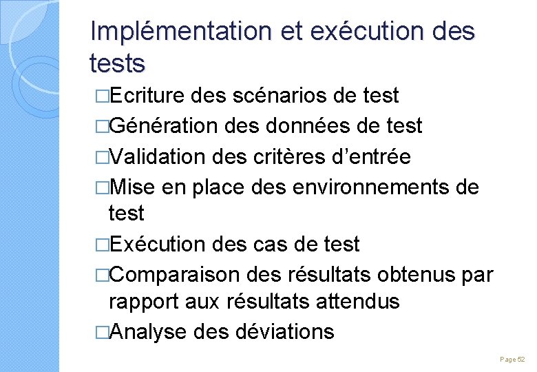 Implémentation et exécution des tests �Ecriture des scénarios de test �Génération des données de