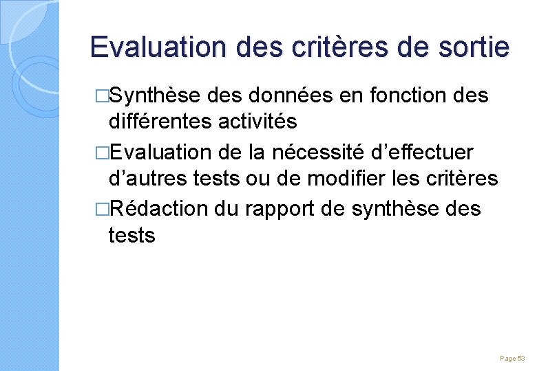 Evaluation des critères de sortie �Synthèse des données en fonction des différentes activités �Evaluation