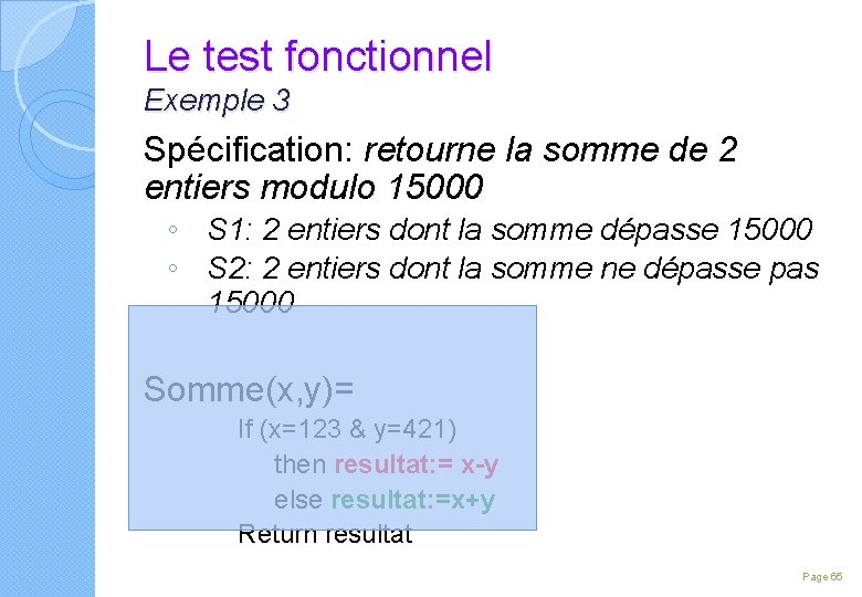 Le test fonctionnel Exemple 3 Spécification: retourne la somme de 2 entiers modulo 15000