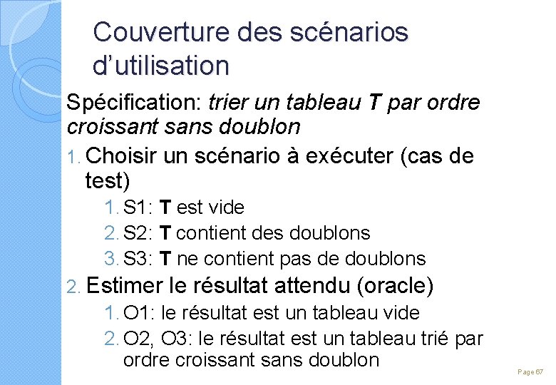 Couverture des scénarios d’utilisation Spécification: trier un tableau T par ordre croissant sans doublon