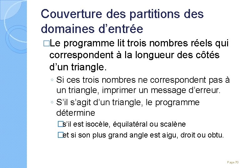 Couverture des partitions des domaines d’entrée �Le programme lit trois nombres réels qui correspondent