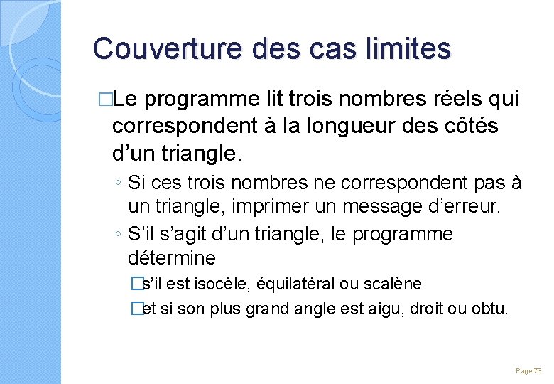 Couverture des cas limites �Le programme lit trois nombres réels qui correspondent à la