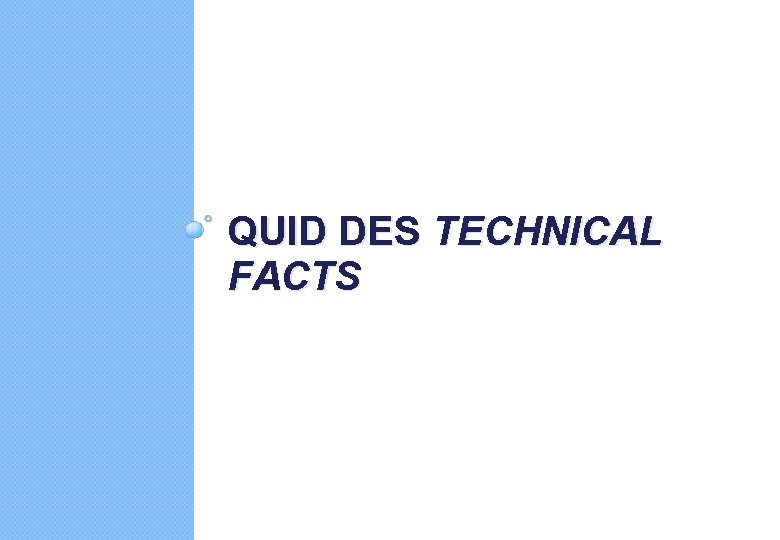 QUID DES TECHNICAL FACTS 
