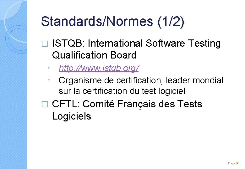 Standards/Normes (1/2) � ISTQB: International Software Testing Qualification Board ◦ http: //www. istqb. org/