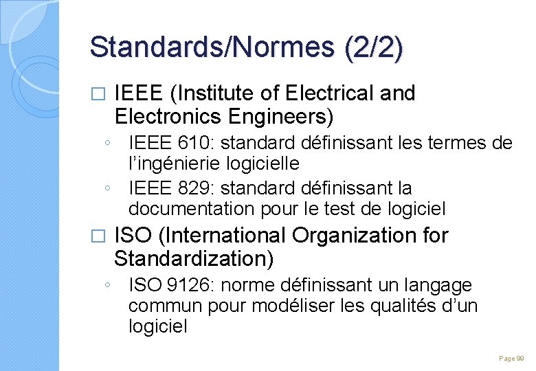 Standards/Normes (2/2) � IEEE (Institute of Electrical and Electronics Engineers) ◦ IEEE 610: standard