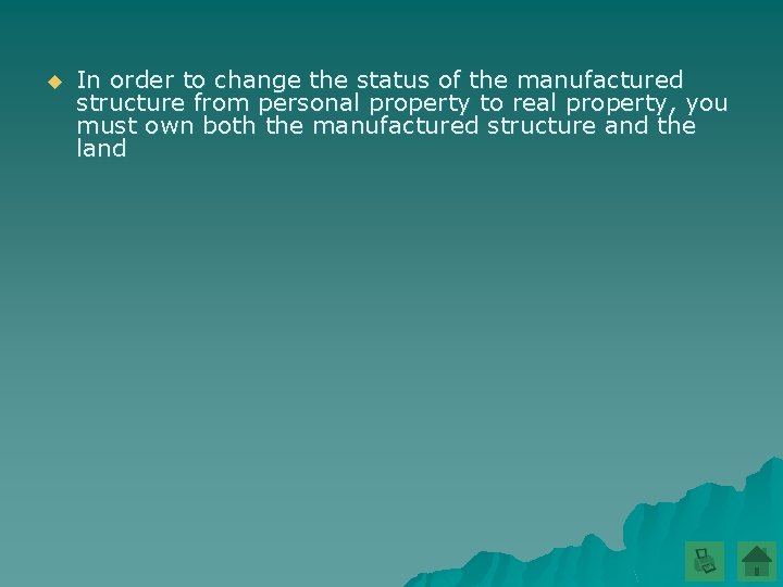 u In order to change the status of the manufactured structure from personal property