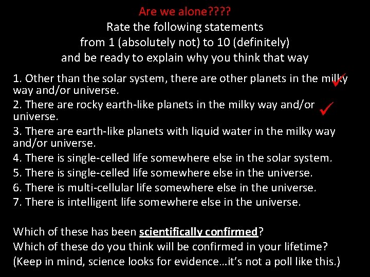 Are we alone? ? Rate the following statements from 1 (absolutely not) to 10