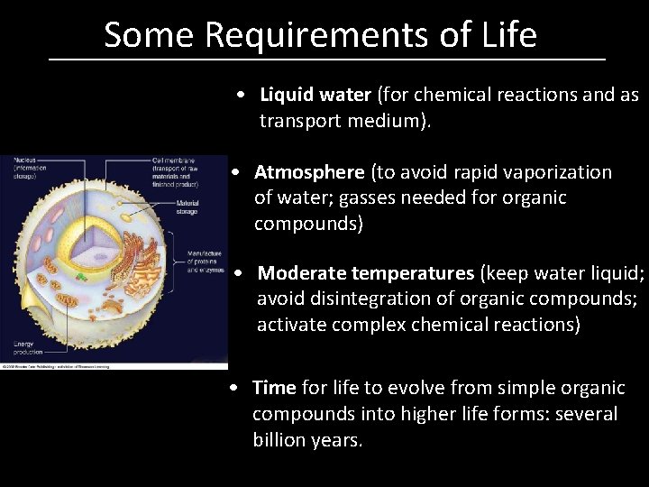 Some Requirements of Life • Liquid water (for chemical reactions and as transport medium).