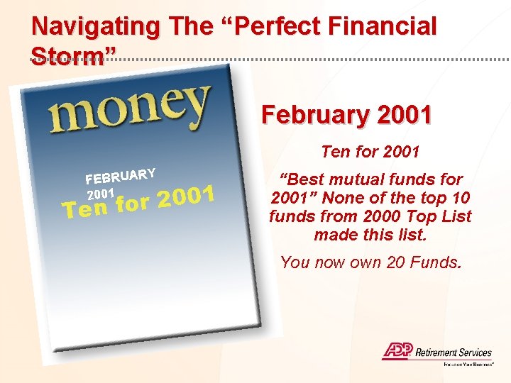 Navigating The “Perfect Financial Storm” February 2001 Ten for 2001 Y FEBRUAR 2001 1
