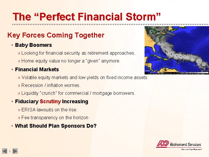 The “Perfect Financial Storm” Key Forces Coming Together • Baby Boomers » Looking for