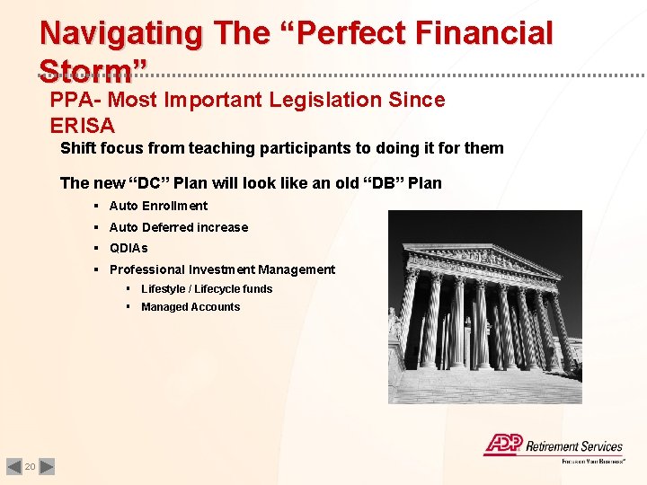 Navigating The “Perfect Financial Storm” PPA- Most Important Legislation Since ERISA Shift focus from