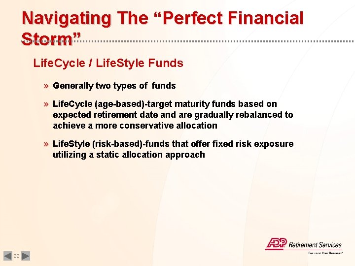 Navigating The “Perfect Financial Storm” Life. Cycle / Life. Style Funds » Generally two
