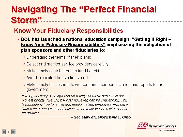 Navigating The “Perfect Financial Storm” Know Your Fiduciary Responsibilities • DOL has launched a