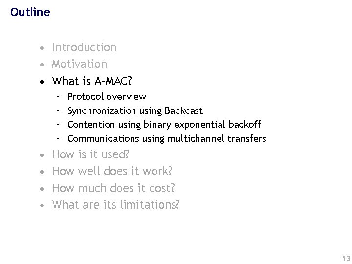 Outline • Introduction • Motivation • What is A-MAC? – – • • Protocol