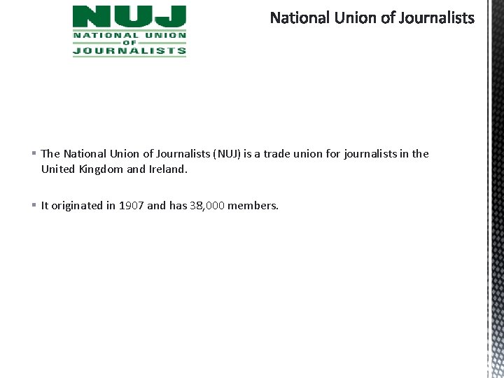 § The National Union of Journalists (NUJ) is a trade union for journalists in