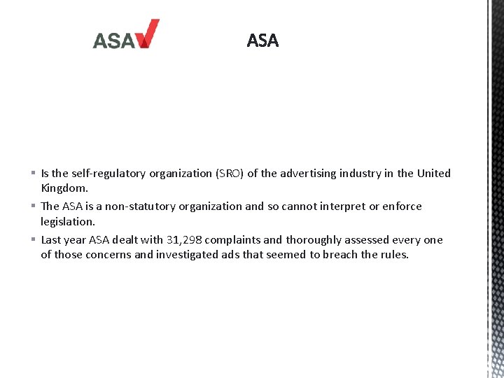 § Is the self-regulatory organization (SRO) of the advertising industry in the United Kingdom.