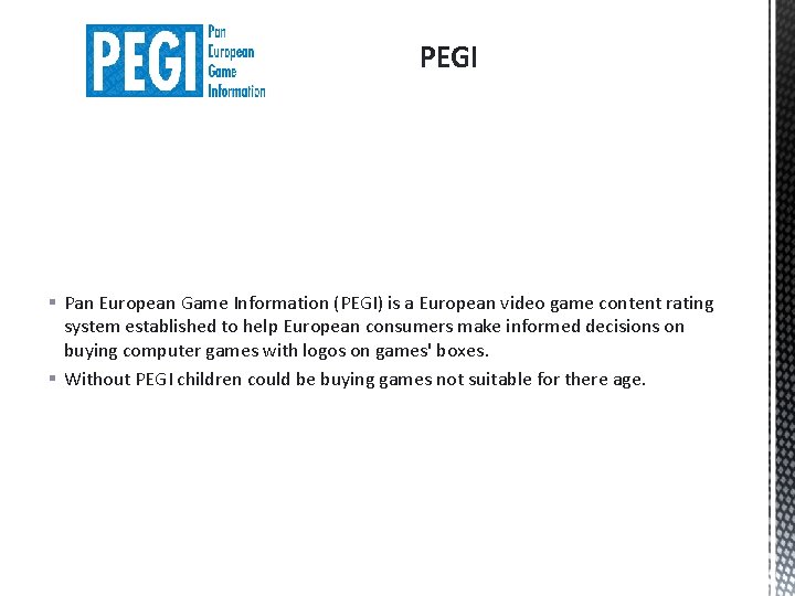§ Pan European Game Information (PEGI) is a European video game content rating system