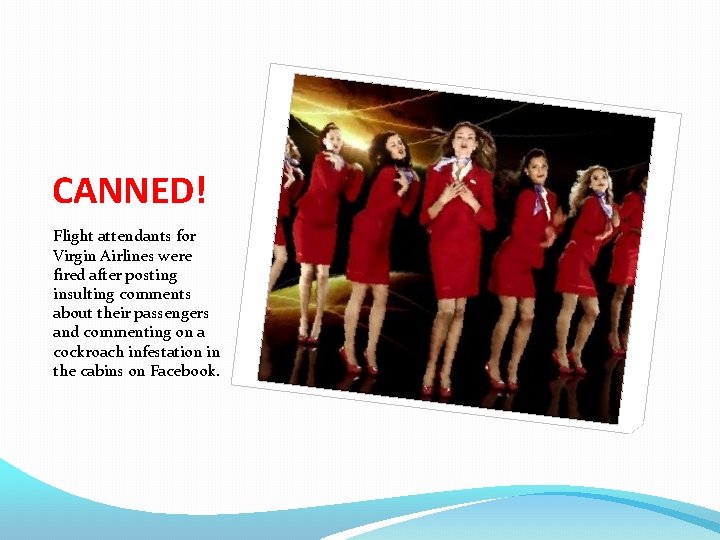 CANNED! Flight attendants for Virgin Airlines were fired after posting insulting comments about their CANNED! Flight attendants for Virgin Airlines were fired after posting insulting comments about their