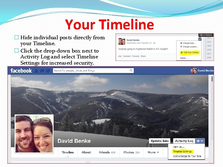 Your Timeline � Hide individual posts directly from your Timeline. � Click the drop-down