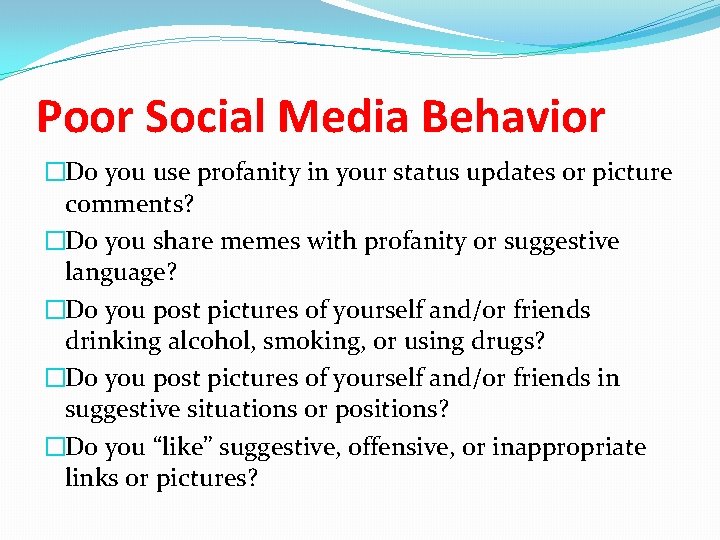 Poor Social Media Behavior �Do you use profanity in your status updates or picture